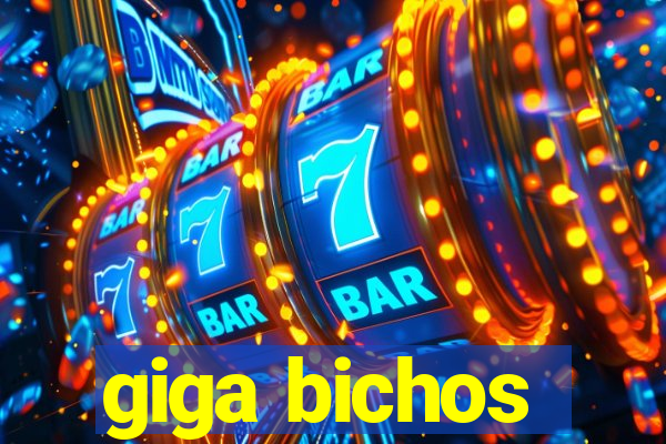 giga bichos